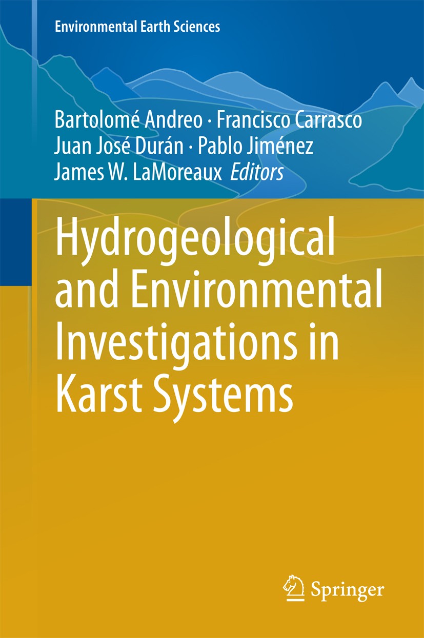 Titlebook: Hydrogeological and Environmental Investigations in Karst Systems; Bartolomé Andreo,Francisco Carrasco,James W. LaMor Textbook 2015 Spring Titlebook: Hydrogeological and Environmental Investigations in Karst Systems; Bartolomé Andreo,Francisco Carrasco,James W. LaMor Textbook 2015 Spring