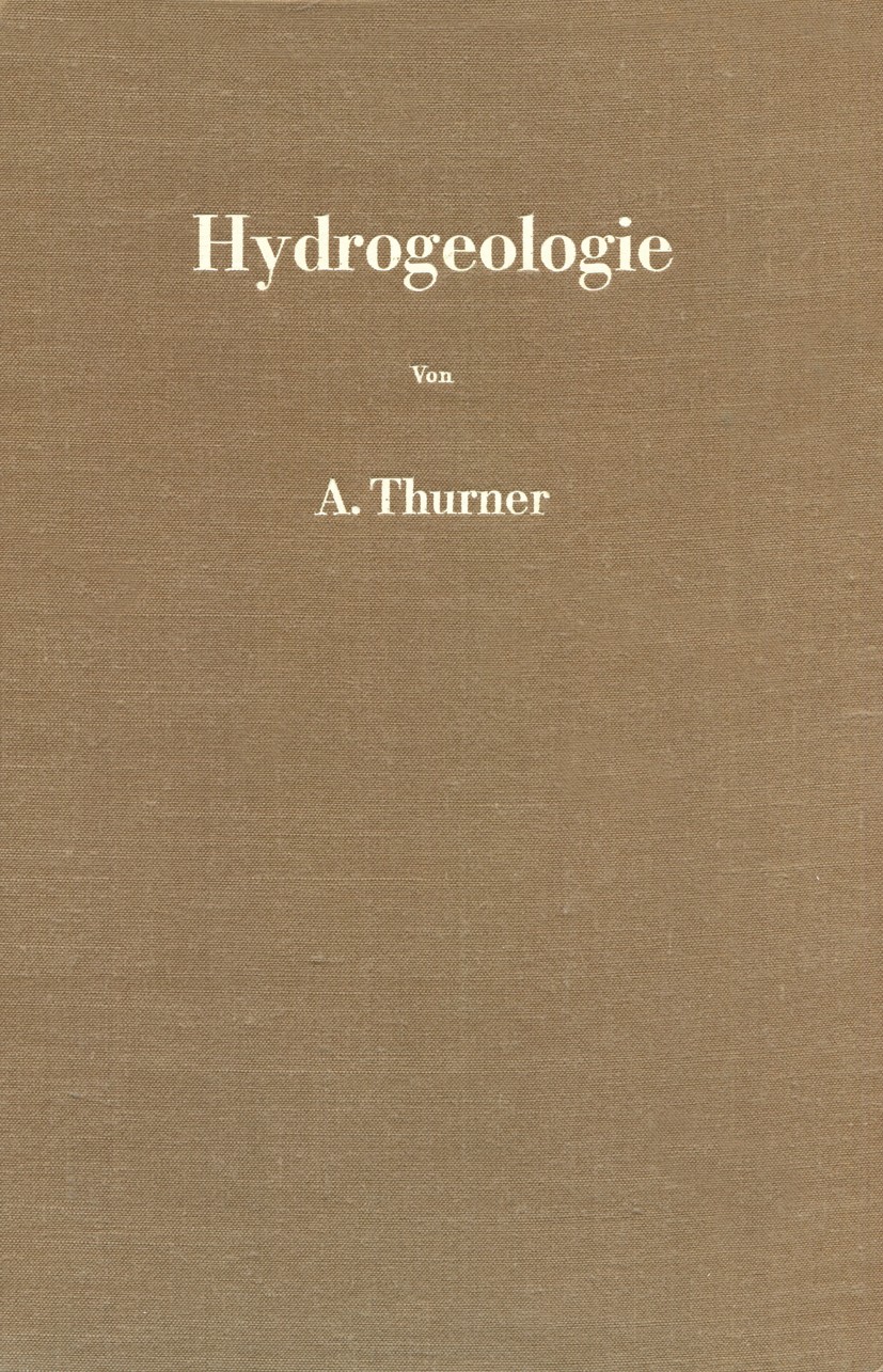 Titlebook: Hydrogeologie; A. Thurner Book 1967 Springer-Verlag Wien 1967 Geologie.Hydrogeologie Titlebook: Hydrogeologie; A. Thurner Book 1967 Springer-Verlag Wien 1967 Geologie.Hydrogeologie