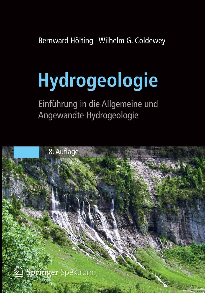 Titlebook: Hydrogeologie; Einführung in die Al Bernward Hölting,Wilhelm Georg Coldewey Textbook 2013Latest edition Spektrum Akademischer Verlag 2013 A Titlebook: Hydrogeologie; Einführung in die Al Bernward Hölting,Wilhelm Georg Coldewey Textbook 2013Latest edition Spektrum Akademischer Verlag 2013 A