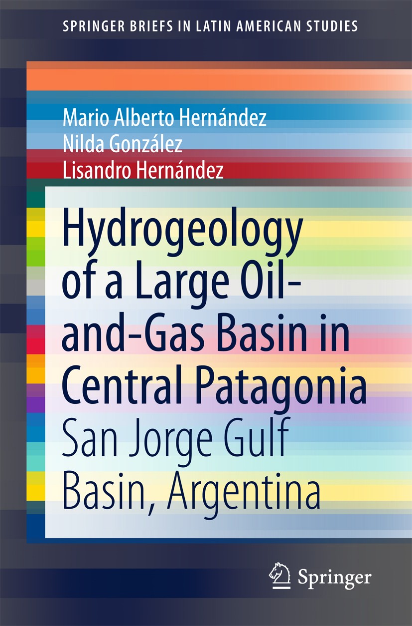 Titlebook: Hydrogeology of a Large Oil-and-Gas Basin in Central Patagonia; San Jorge Gulf Basin Mario Alberto Hernández,Nilda González,Lisandro He Boo Titlebook: Hydrogeology of a Large Oil-and-Gas Basin in Central Patagonia; San Jorge Gulf Basin Mario Alberto Hernández,Nilda González,Lisandro He Boo