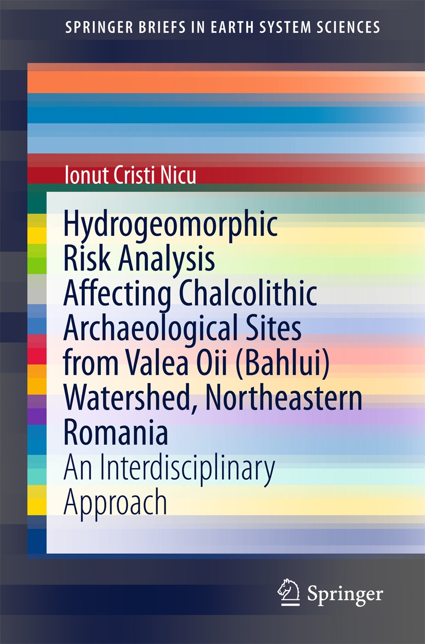 Titlebook: Hydrogeomorphic Risk Analysis Affecting Chalcolithic Archaeological Sites from Valea Oii (Bahlui) Wa; An Interdisciplinary Ionut Cristi Nic Titlebook: Hydrogeomorphic Risk Analysis Affecting Chalcolithic Archaeological Sites from Valea Oii (Bahlui) Wa; An Interdisciplinary Ionut Cristi Nic