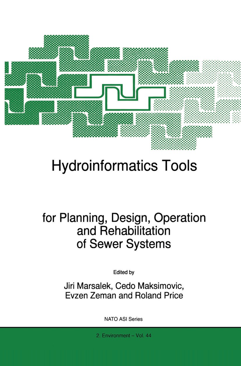 Titlebook: Hydroinformatics Tools for Planning, Design, Operation and Rehabilitation of Sewer Systems; Jiri Marsalek,Cedo Maksimovic,Roland Price Boo Titlebook: Hydroinformatics Tools for Planning, Design, Operation and Rehabilitation of Sewer Systems; Jiri Marsalek,Cedo Maksimovic,Roland Price Boo