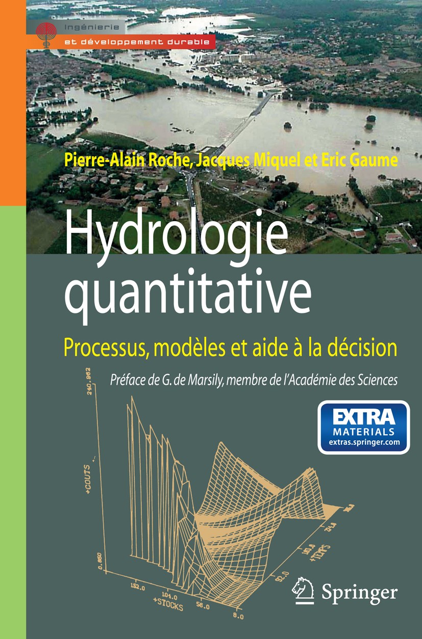 Titlebook: Hydrologie quantitative; Processus, modèles e Pierre-Alain Roche,Jacques Miquel,Eric Gaume Book 2012Latest edition Springer-Verlag France 2 Titlebook: Hydrologie quantitative; Processus, modèles e Pierre-Alain Roche,Jacques Miquel,Eric Gaume Book 2012Latest edition Springer-Verlag France 2
