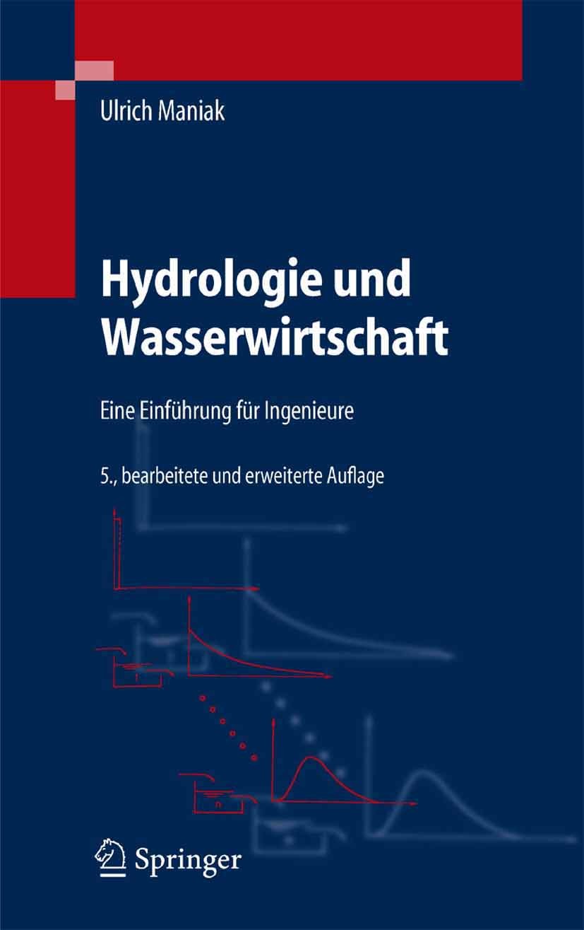 Titlebook: Hydrologie und Wasserwirtschaft; Eine Einführung für Ulrich Maniak Textbook 20055th edition Springer-Verlag Berlin Heidelberg 2005 Abfluss Titlebook: Hydrologie und Wasserwirtschaft; Eine Einführung für Ulrich Maniak Textbook 20055th edition Springer-Verlag Berlin Heidelberg 2005 Abfluss