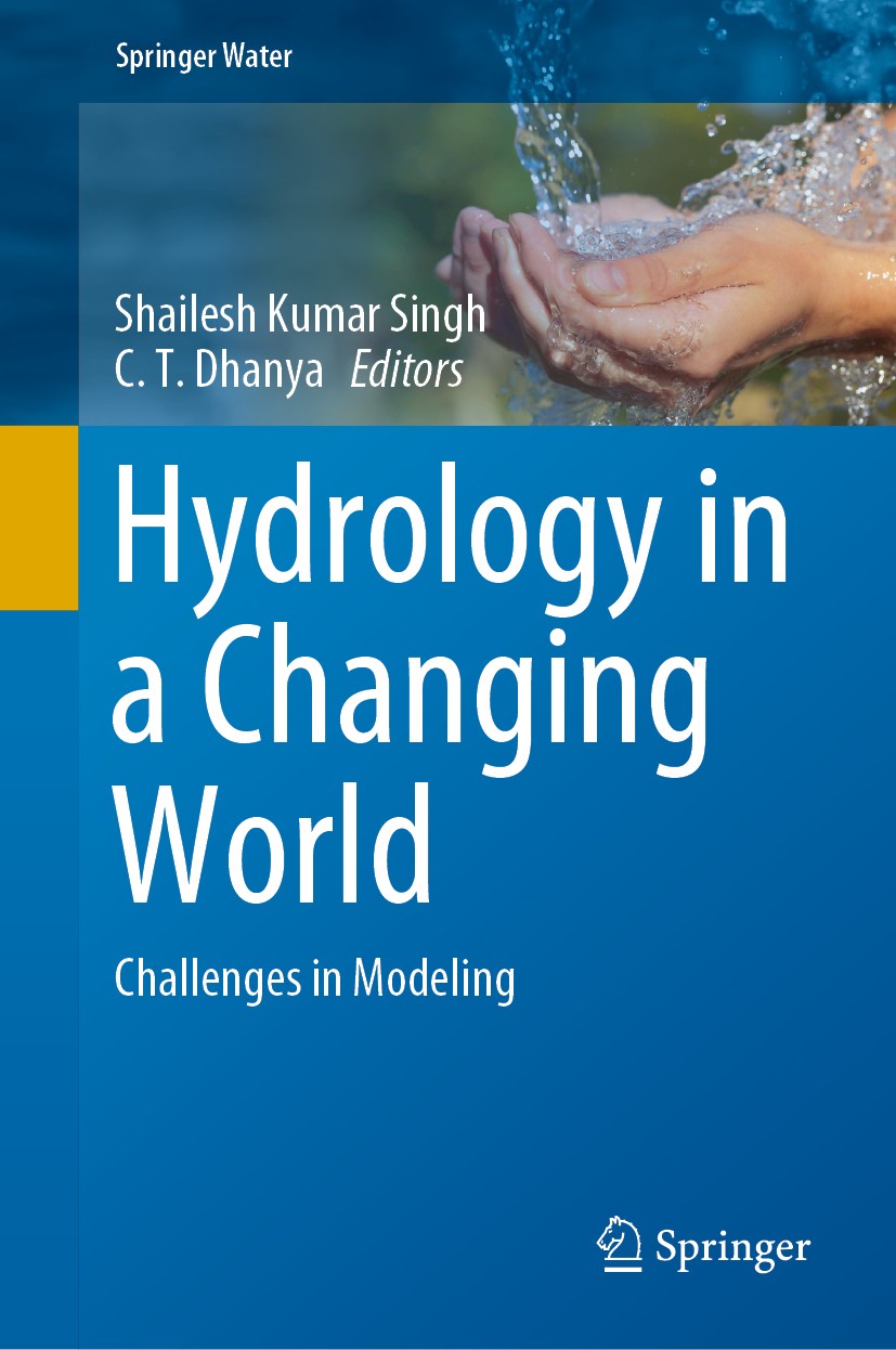 Titlebook: Hydrology in a Changing World; Challenges in Modeli Shailesh Kumar Singh,C.T. Dhanya Book 2019 Springer Nature Switzerland AG 2019 Challeng Titlebook: Hydrology in a Changing World; Challenges in Modeli Shailesh Kumar Singh,C.T. Dhanya Book 2019 Springer Nature Switzerland AG 2019 Challeng