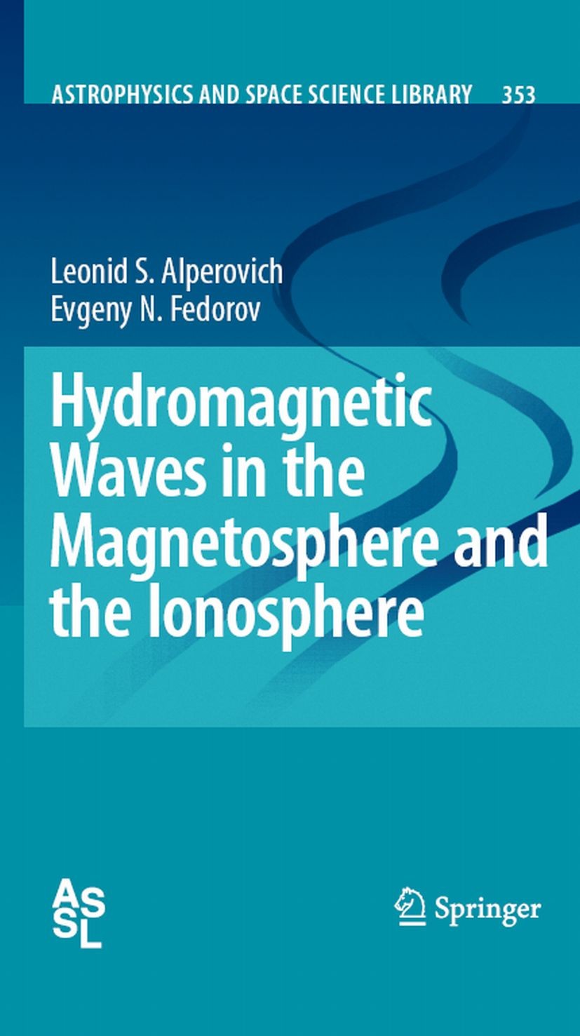 Titlebook: Hydromagnetic Waves in the Magnetosphere and the Ionosphere; Leonid S. Alperovich,Evgeny N. Fedorov Book 2007 Springer Science+Business Me Titlebook: Hydromagnetic Waves in the Magnetosphere and the Ionosphere; Leonid S. Alperovich,Evgeny N. Fedorov Book 2007 Springer Science+Business Me