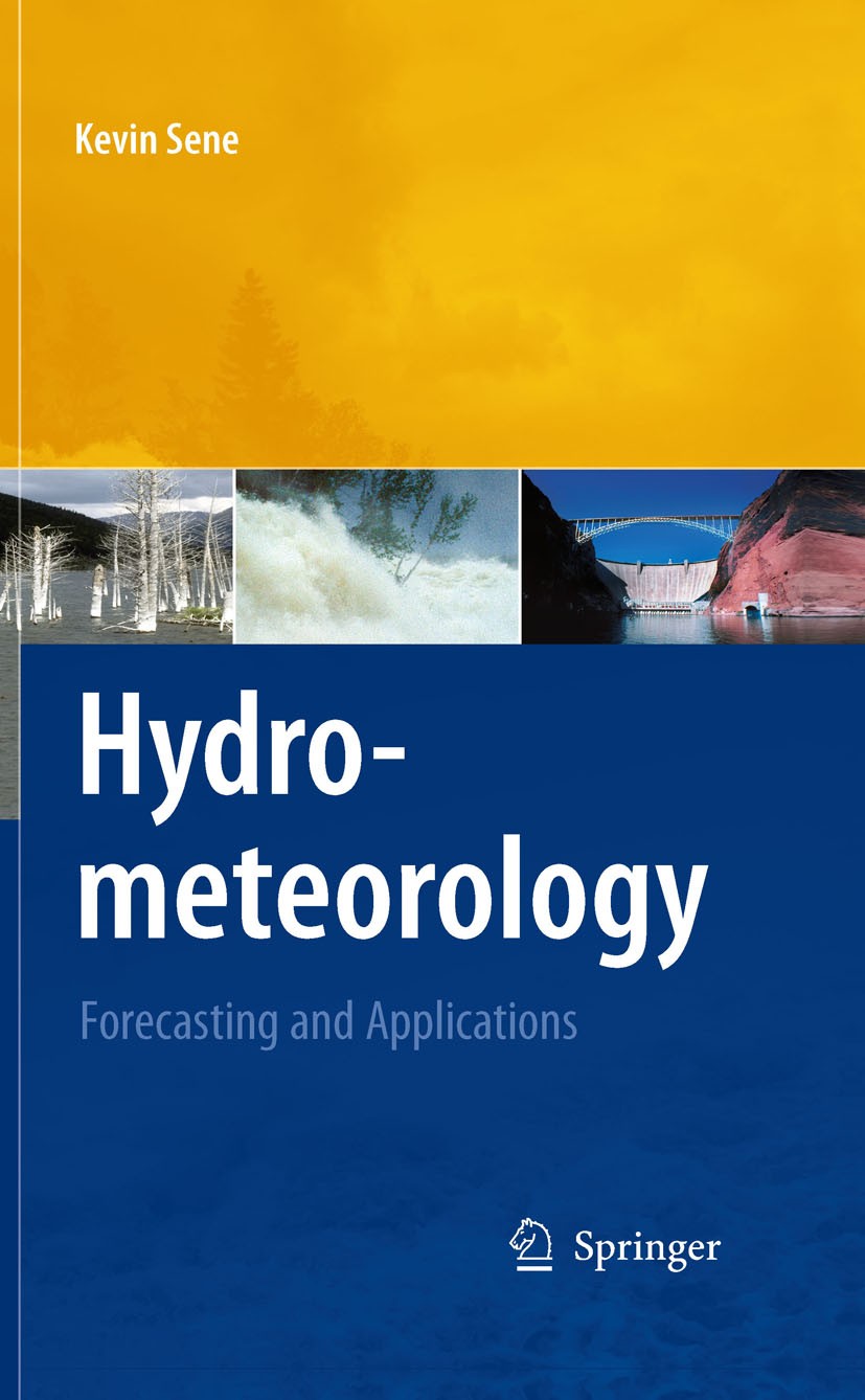 Titlebook: Hydrometeorology; Forecasting and Appl Kevin Sene Book 20101st edition Springer Science+Business Media B.V. 2010 Climate change prediction. Titlebook: Hydrometeorology; Forecasting and Appl Kevin Sene Book 20101st edition Springer Science+Business Media B.V. 2010 Climate change prediction.