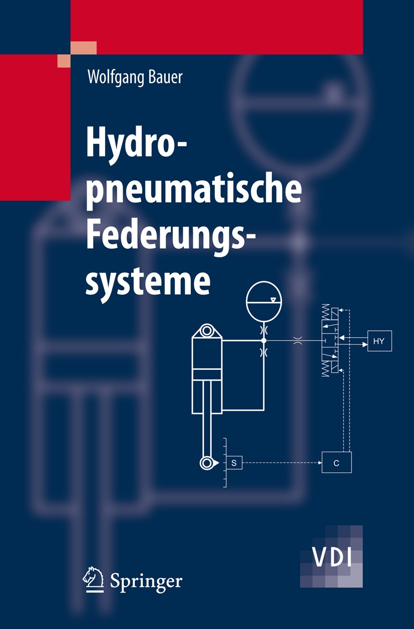Titlebook: Hydropneumatische Federungssysteme; Wolfgang Bauer Book 2008 Springer-Verlag Berlin Heidelberg 2008 Automobil.Baumaschinen.Dämpfung.Fahrwe Titlebook: Hydropneumatische Federungssysteme; Wolfgang Bauer Book 2008 Springer-Verlag Berlin Heidelberg 2008 Automobil.Baumaschinen.Dämpfung.Fahrwe