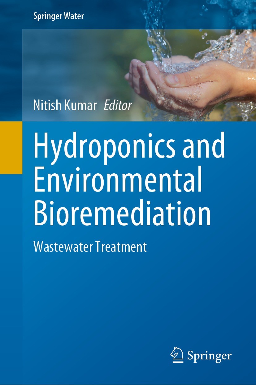 Titlebook: Hydroponics and Environmental Bioremediation; Wastewater Treatment Nitish Kumar Book 2024 The Editor(s) (if applicable) and The Author(s), Titlebook: Hydroponics and Environmental Bioremediation; Wastewater Treatment Nitish Kumar Book 2024 The Editor(s) (if applicable) and The Author(s),