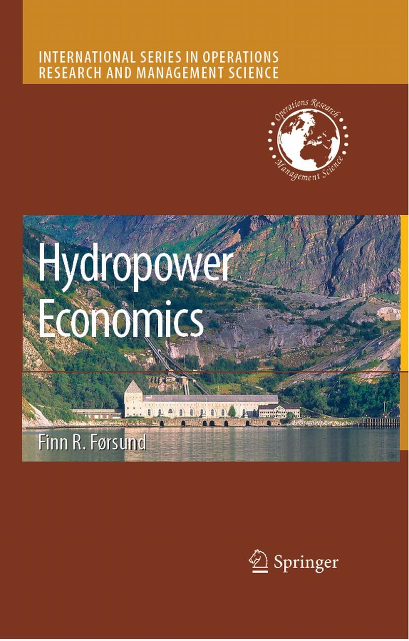 Titlebook: Hydropower Economics; Finn R. Førsund Book 20071st edition Springer-Verlag US 2007 Hydropower.alternate energy sources.electricity.linear Titlebook: Hydropower Economics; Finn R. Førsund Book 20071st edition Springer-Verlag US 2007 Hydropower.alternate energy sources.electricity.linear