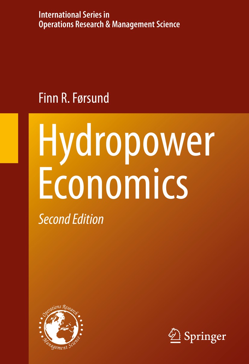 Titlebook: Hydropower Economics; Finn R. Førsund Book 2015Latest edition Springer Science+Business Media New York 2015 Decision Making.Electricity De Titlebook: Hydropower Economics; Finn R. Førsund Book 2015Latest edition Springer Science+Business Media New York 2015 Decision Making.Electricity De