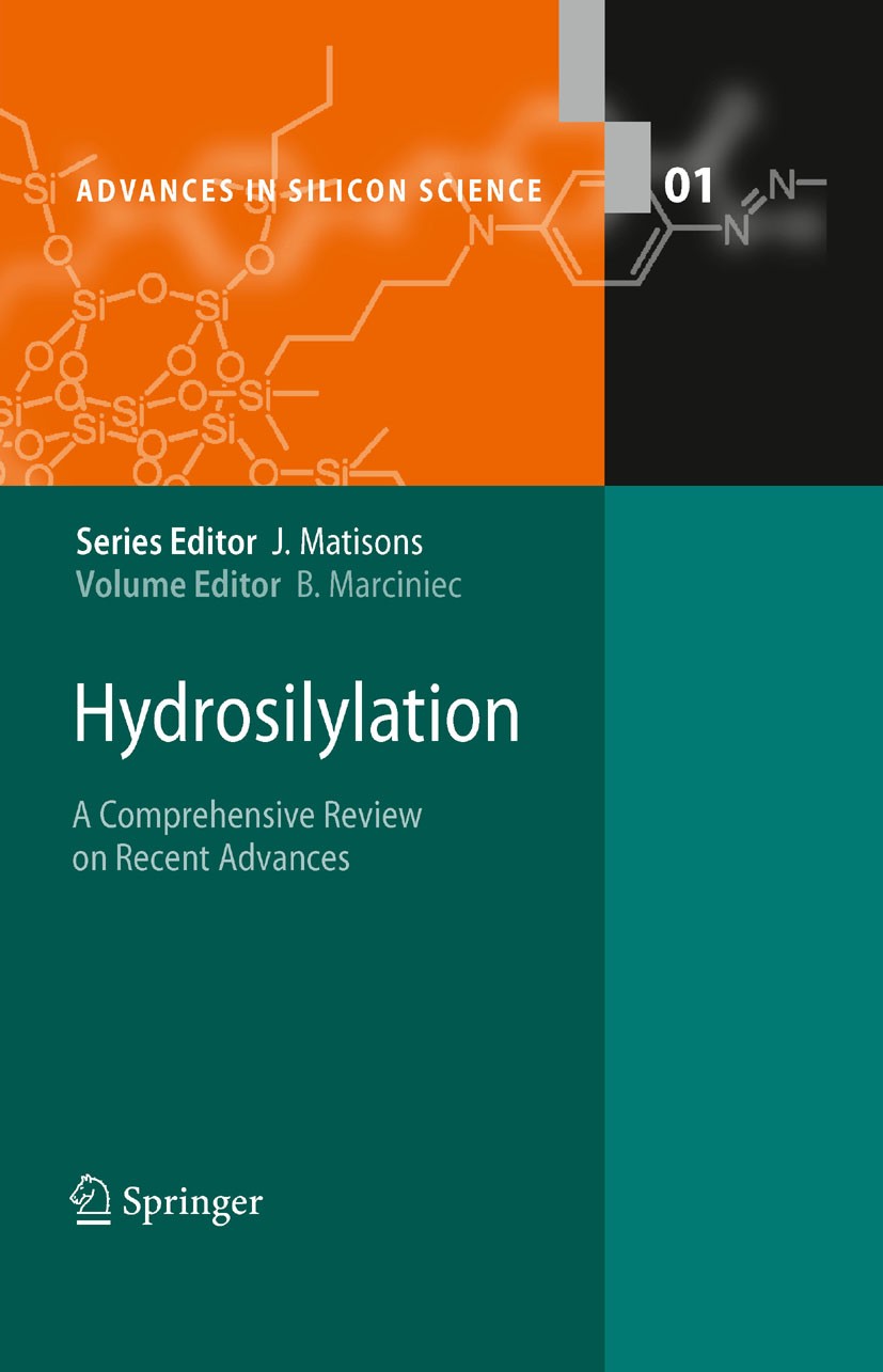Titlebook: Hydrosilylation; A Comprehensive Revi Bogdan Marciniec Book 2009 Springer Science+Business Media B.V. 2009 Alkenes.Alkynes.Carbon-Carbon mu Titlebook: Hydrosilylation; A Comprehensive Revi Bogdan Marciniec Book 2009 Springer Science+Business Media B.V. 2009 Alkenes.Alkynes.Carbon-Carbon mu