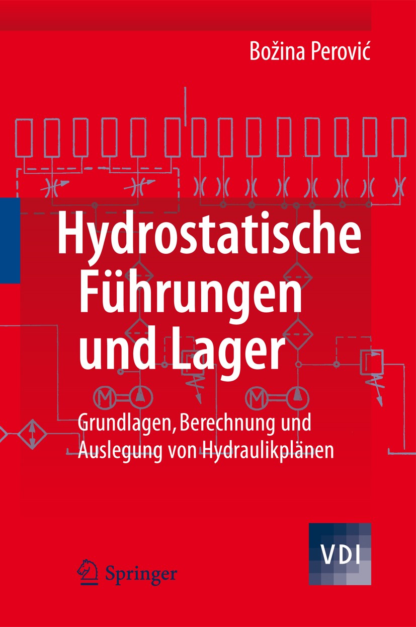 Titlebook: Hydrostatische Führungen und Lager; Grundlagen, Berechnu Bozina Perovic Book 2012 Springer-Verlag Berlin Heidelberg 2012 Hydraulikplan.Hydr Titlebook: Hydrostatische Führungen und Lager; Grundlagen, Berechnu Bozina Perovic Book 2012 Springer-Verlag Berlin Heidelberg 2012 Hydraulikplan.Hydr