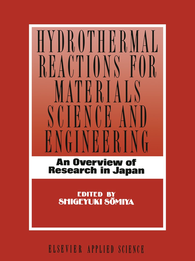Titlebook: Hydrothermal Reactions for Materials Science and Engineering; An Overview of Resea Shigeyuki Sōmiya Book 1989 Elsevier Science Publishers L Titlebook: Hydrothermal Reactions for Materials Science and Engineering; An Overview of Resea Shigeyuki Sōmiya Book 1989 Elsevier Science Publishers L