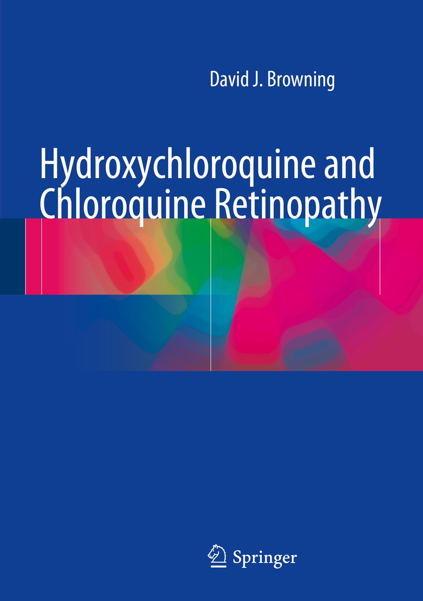 Titlebook: Hydroxychloroquine and Chloroquine Retinopathy; David J. Browning Book 2014 Springer Science+Business Media New York 2014 Chloroquine.Hydr Titlebook: Hydroxychloroquine and Chloroquine Retinopathy; David J. Browning Book 2014 Springer Science+Business Media New York 2014 Chloroquine.Hydr