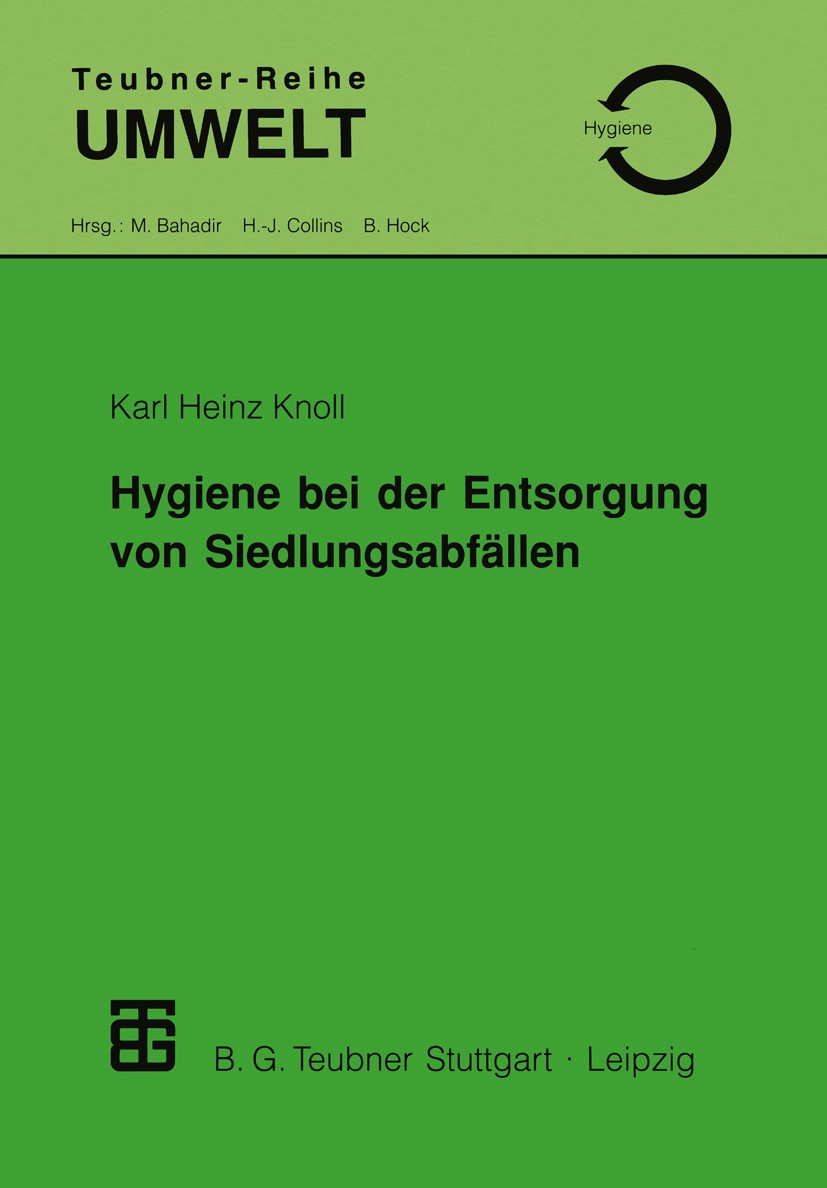 Titlebook: Hygiene bei der Entsorgung von Siedlungsabfällen; Karl Heinz Knoll Textbook 1998 Springer Fachmedien Wiesbaden 1998 Abfall.Abfallwirtschaf Titlebook: Hygiene bei der Entsorgung von Siedlungsabfällen; Karl Heinz Knoll Textbook 1998 Springer Fachmedien Wiesbaden 1998 Abfall.Abfallwirtschaf