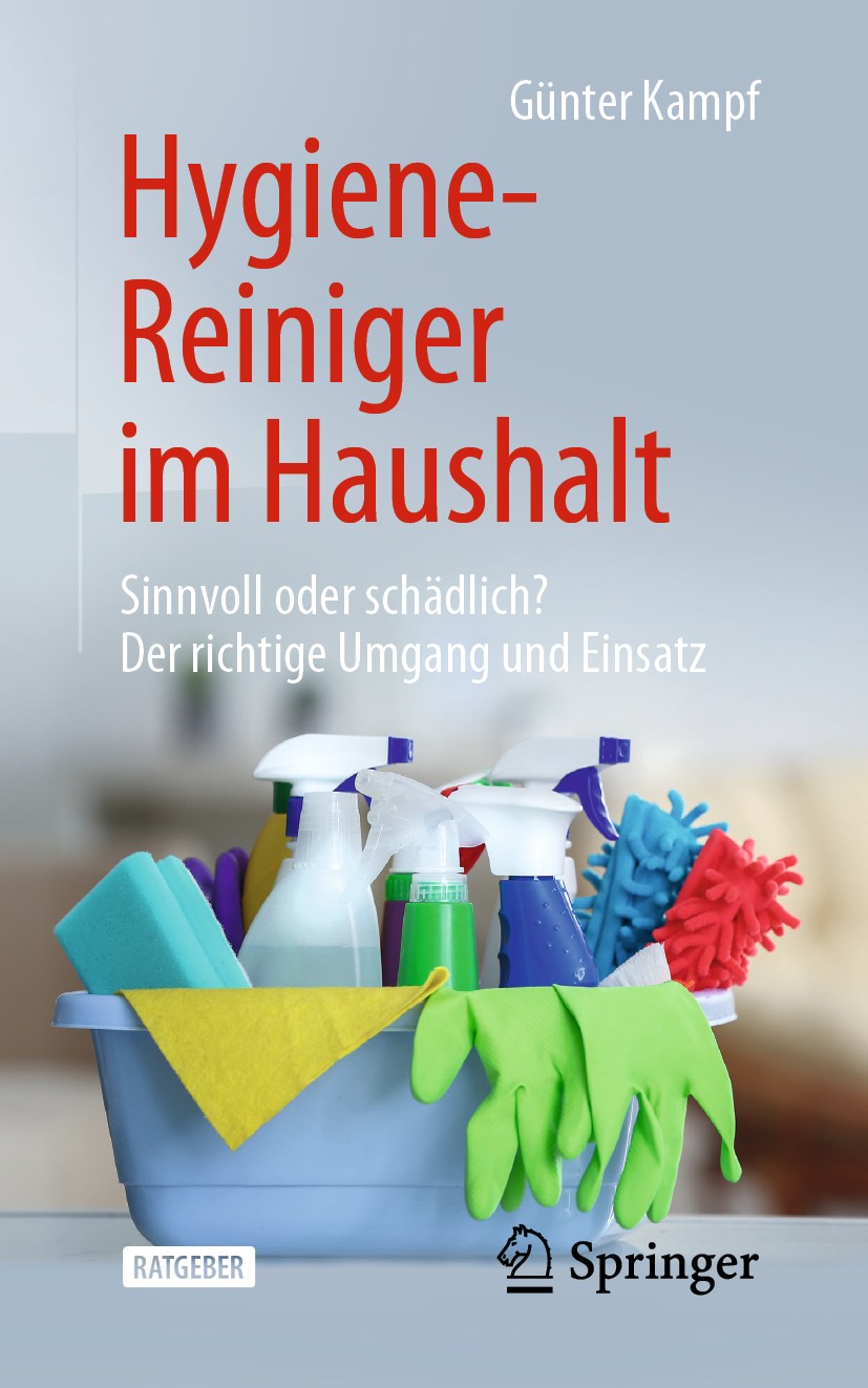 Titlebook: Hygiene-Reiniger im Haushalt; Sinnvoll oder schädl Günter‘Kampf Book 2020 Springer-Verlag GmbH Deutschland, ein Teil von Springer Nature 20 Titlebook: Hygiene-Reiniger im Haushalt; Sinnvoll oder schädl Günter‘Kampf Book 2020 Springer-Verlag GmbH Deutschland, ein Teil von Springer Nature 20