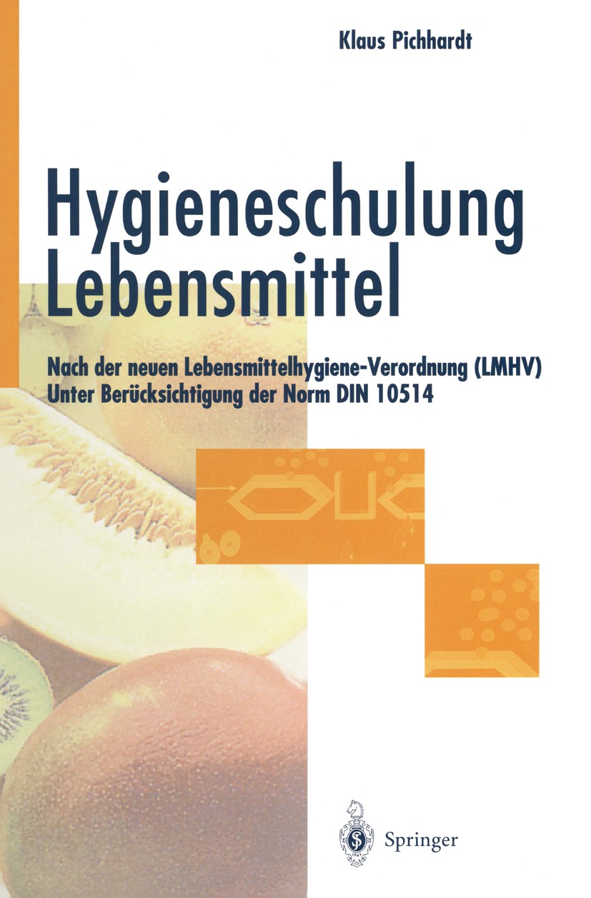 Titlebook: Hygieneschulung Lebensmittel; Nach der neuen Leben Klaus Pichhardt Book 1998 Springer-Verlag Berlin Heidelberg 1998 Betriebshygiene.Desinfe Titlebook: Hygieneschulung Lebensmittel; Nach der neuen Leben Klaus Pichhardt Book 1998 Springer-Verlag Berlin Heidelberg 1998 Betriebshygiene.Desinfe