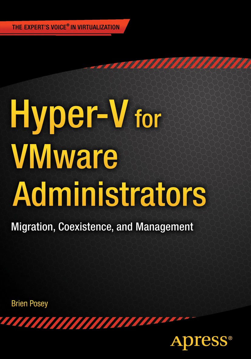 Titlebook: Hyper-V for VMware Administrators; Migration, Coexisten Brien Posey Book 2015 Brien Posey 2015 Titlebook: Hyper-V for VMware Administrators; Migration, Coexisten Brien Posey Book 2015 Brien Posey 2015