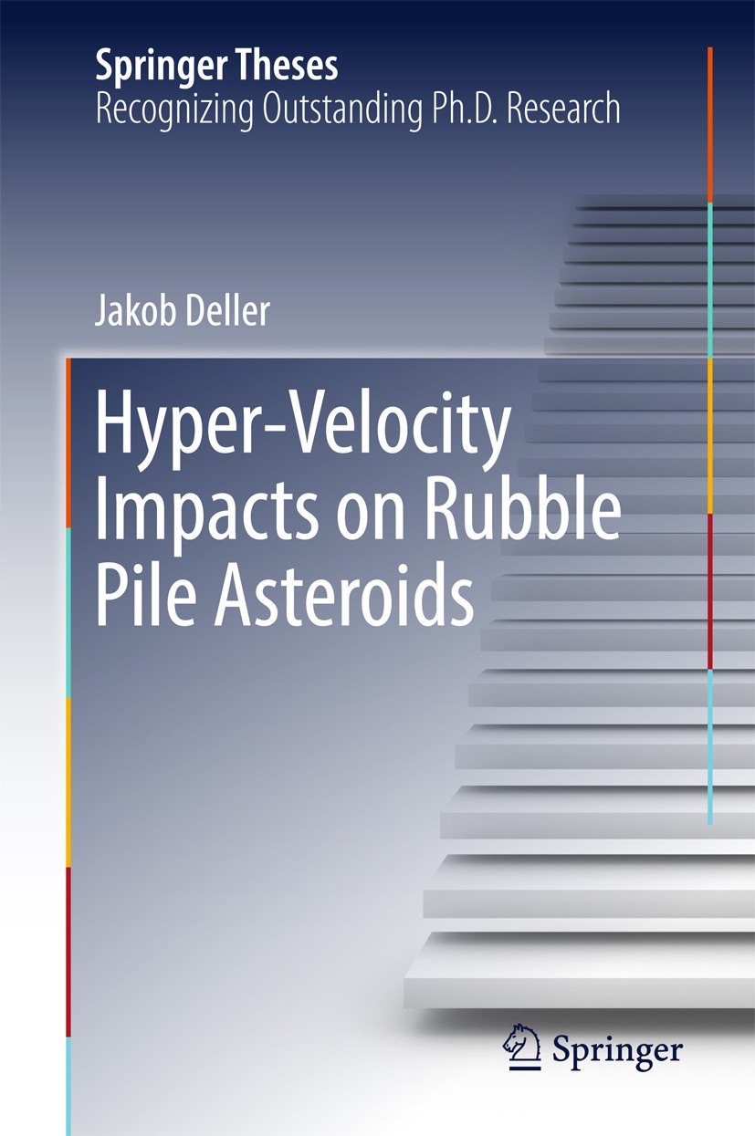 Titlebook: Hyper-Velocity Impacts on Rubble Pile Asteroids; Jakob Deller Book 2017 Springer International Publishing AG 2017 Hypervelocity Impact Sim Titlebook: Hyper-Velocity Impacts on Rubble Pile Asteroids; Jakob Deller Book 2017 Springer International Publishing AG 2017 Hypervelocity Impact Sim