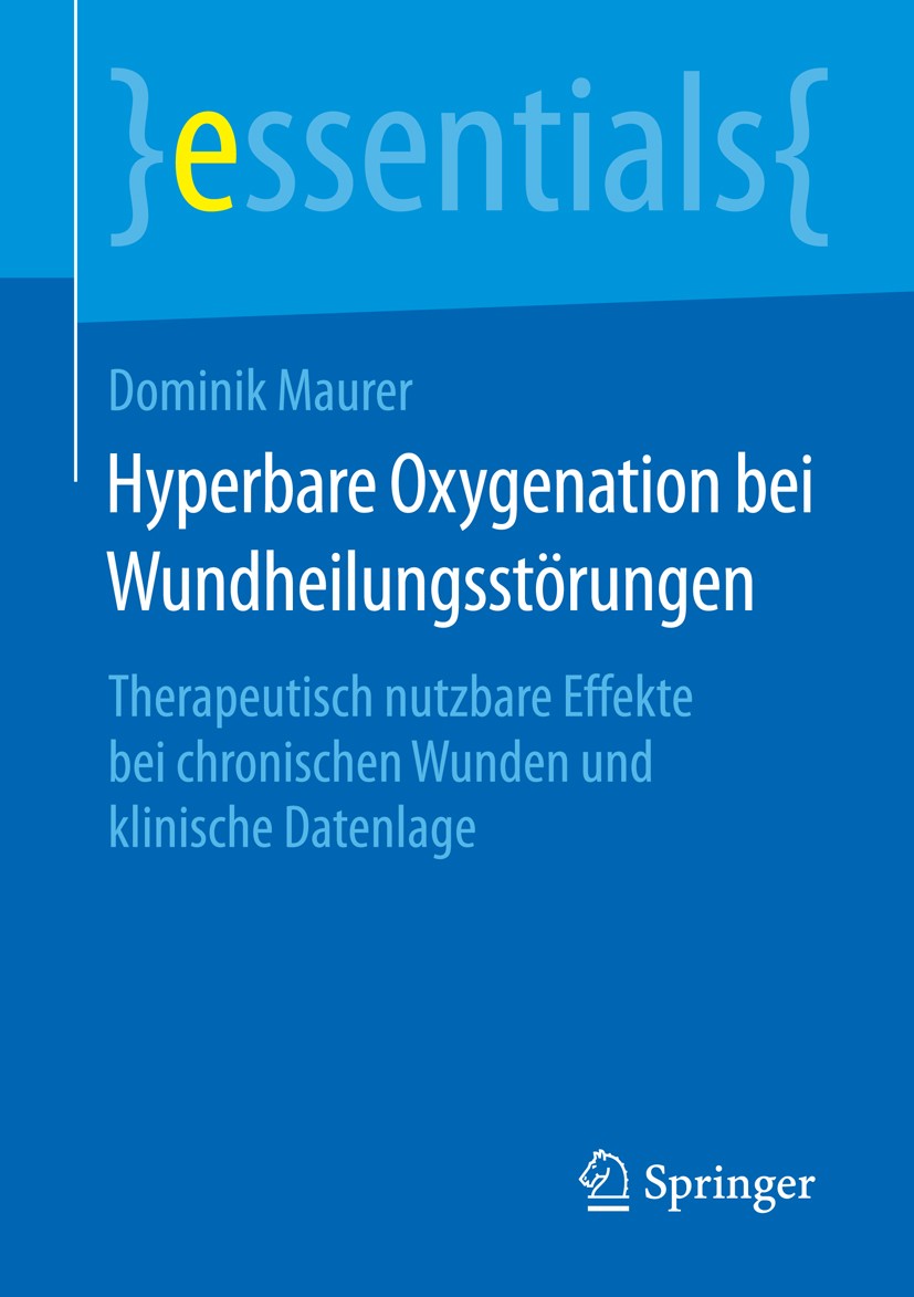 Titlebook: Hyperbare Oxygenation bei Wundheilungsstörungen; Therapeutisch nutzba Dominik Maurer Book 2016 Springer Fachmedien Wiesbaden GmbH, ein Teil Titlebook: Hyperbare Oxygenation bei Wundheilungsstörungen; Therapeutisch nutzba Dominik Maurer Book 2016 Springer Fachmedien Wiesbaden GmbH, ein Teil