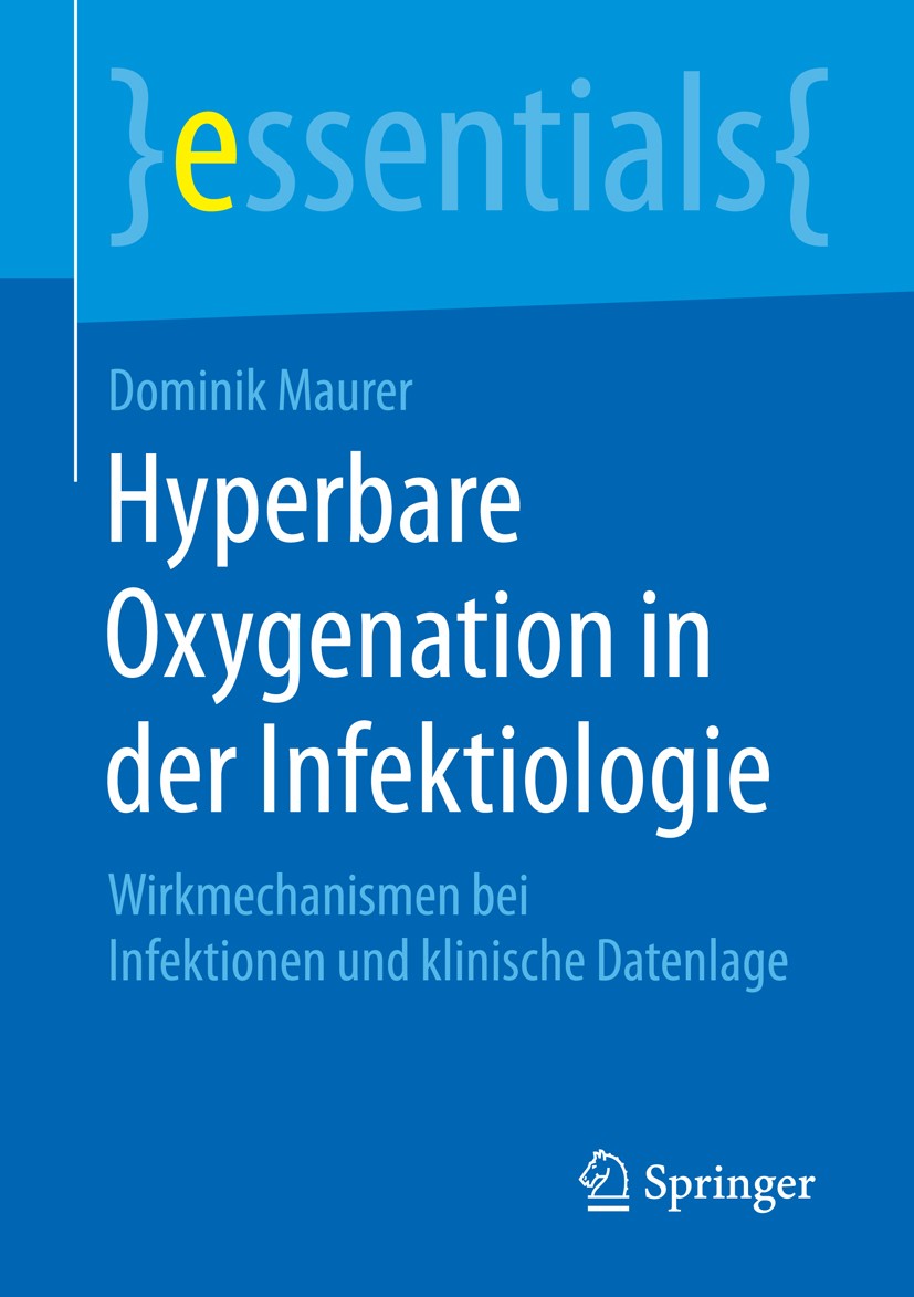 Titlebook: Hyperbare Oxygenation in der Infektiologie; Wirkmechanismen bei Dominik Maurer Book 2016 Springer Fachmedien Wiesbaden GmbH, ein Teil von Titlebook: Hyperbare Oxygenation in der Infektiologie; Wirkmechanismen bei Dominik Maurer Book 2016 Springer Fachmedien Wiesbaden GmbH, ein Teil von