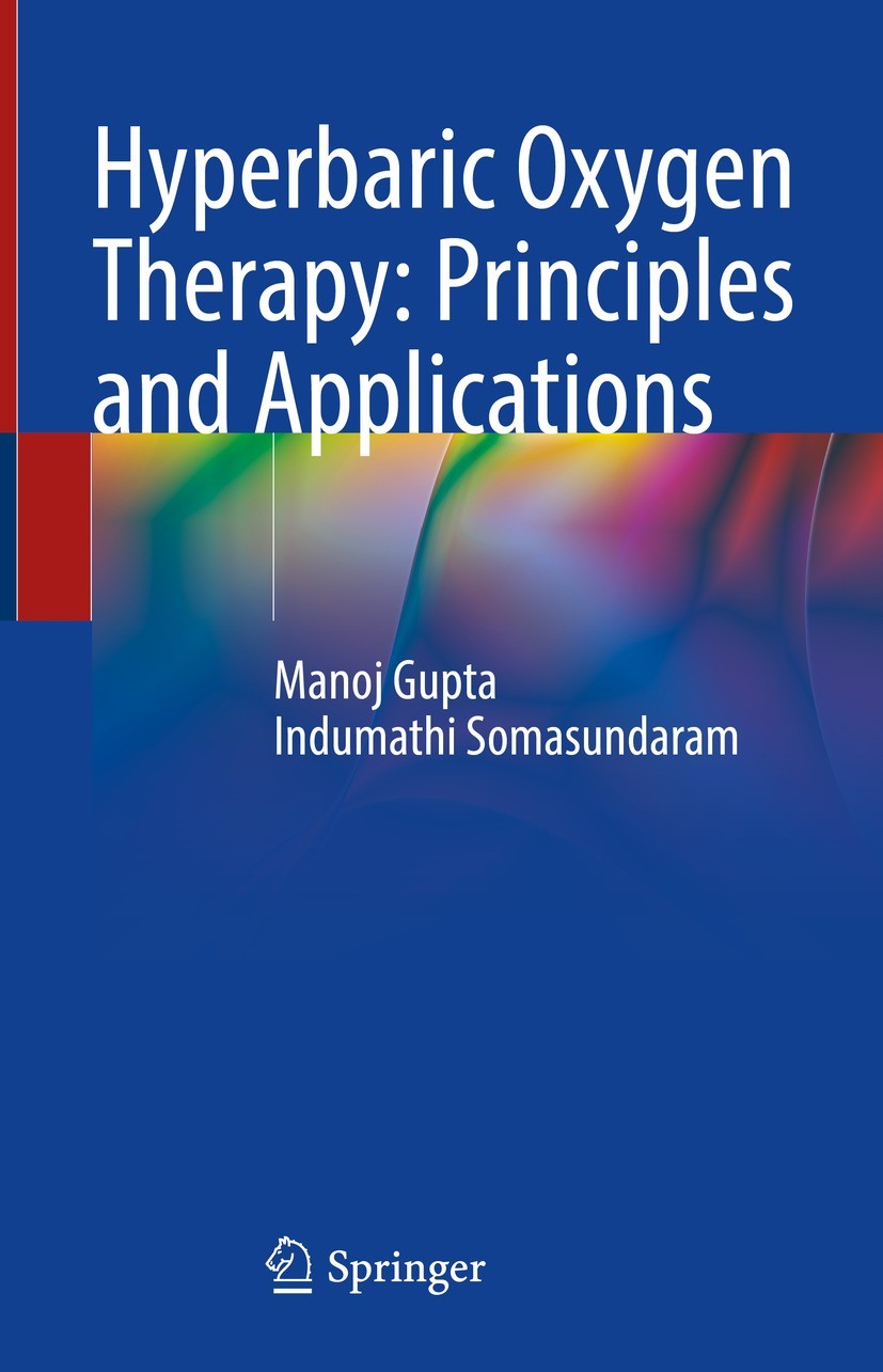 Titlebook: Hyperbaric Oxygen Therapy: Principles and Applications; Manoj Gupta,Indumathi Somasundaram Book 2023 The Editor(s) (if applicable) and The Titlebook: Hyperbaric Oxygen Therapy: Principles and Applications; Manoj Gupta,Indumathi Somasundaram Book 2023 The Editor(s) (if applicable) and The