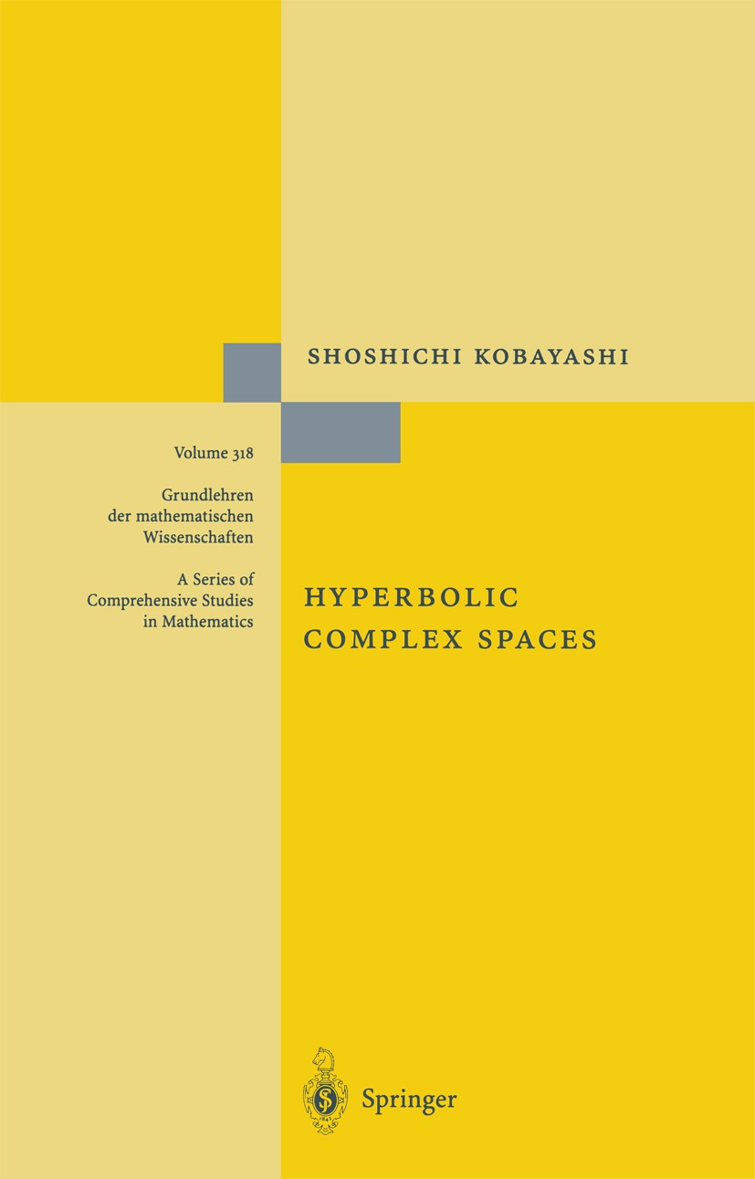 Titlebook: Hyperbolic Complex Spaces; Shoshichi Kobayashi Book 1998 Springer-Verlag Berlin Heidelberg 1998 Hyperbolische komplexe Räume.Schwarz lemma Titlebook: Hyperbolic Complex Spaces; Shoshichi Kobayashi Book 1998 Springer-Verlag Berlin Heidelberg 1998 Hyperbolische komplexe Räume.Schwarz lemma