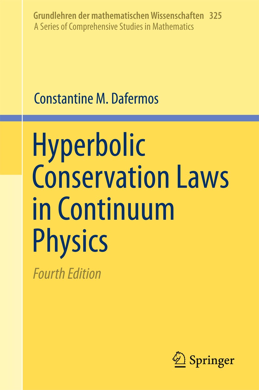 Titlebook: Hyperbolic Conservation Laws in Continuum Physics; Constantine M. Dafermos Book 2016Latest edition Springer-Verlag Berlin Heidelberg 2016 Titlebook: Hyperbolic Conservation Laws in Continuum Physics; Constantine M. Dafermos Book 2016Latest edition Springer-Verlag Berlin Heidelberg 2016