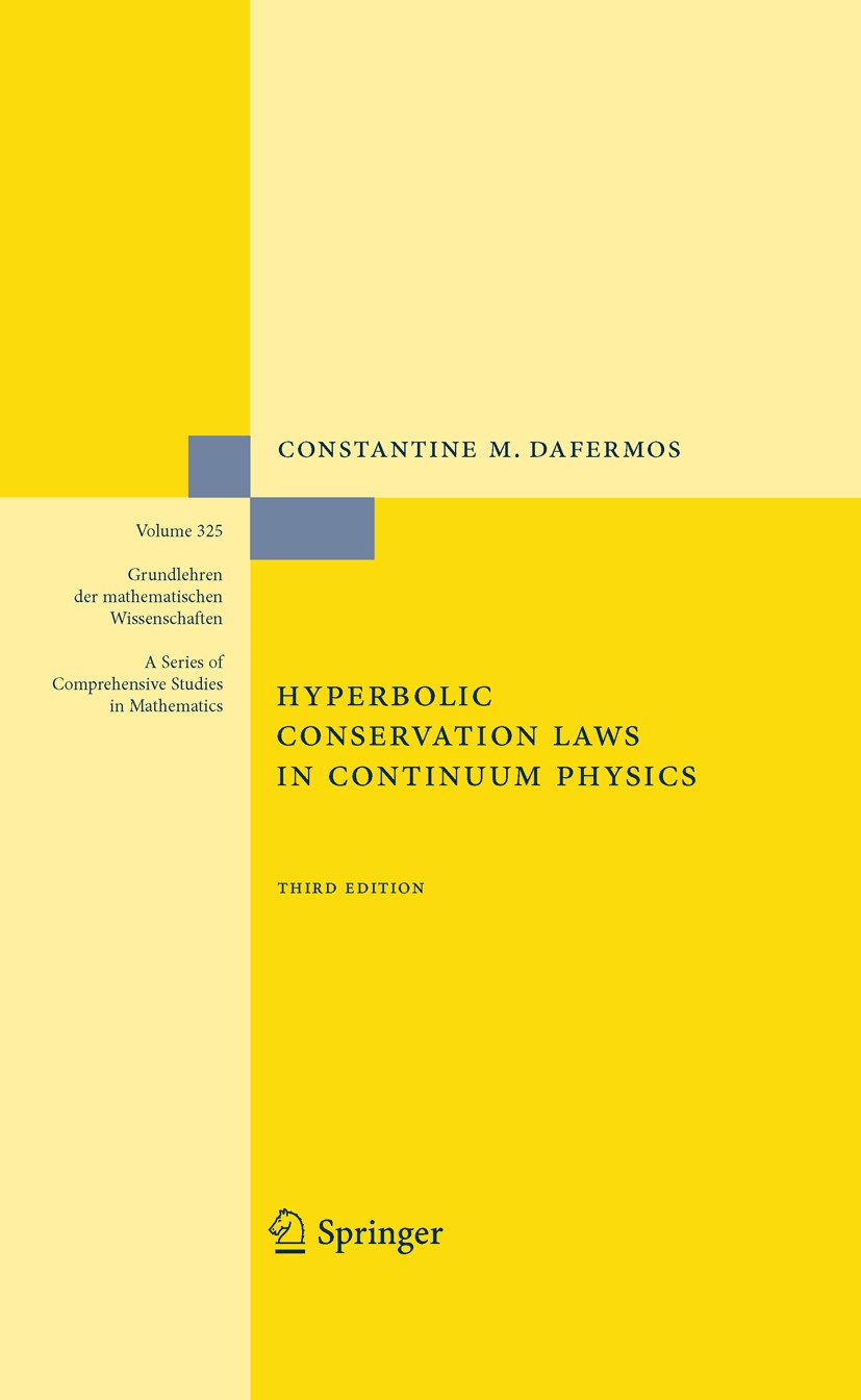 Titlebook: Hyperbolic Conservation Laws in Continuum Physics; Constantine M. Dafermos Book 20103rd edition Springer-Verlag Berlin Heidelberg 2010 aer Titlebook: Hyperbolic Conservation Laws in Continuum Physics; Constantine M. Dafermos Book 20103rd edition Springer-Verlag Berlin Heidelberg 2010 aer