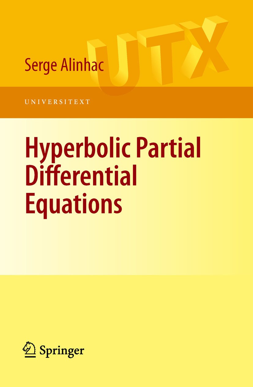 Titlebook: Hyperbolic Partial Differential Equations; Serge Alinhac Textbook 2009 Springer-Verlag New York 2009 Vector field.conservation laws.hyperb Titlebook: Hyperbolic Partial Differential Equations; Serge Alinhac Textbook 2009 Springer-Verlag New York 2009 Vector field.conservation laws.hyperb