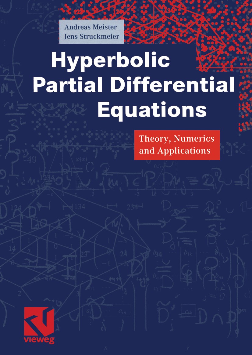 Titlebook: Hyperbolic Partial Differential Equations; Theory, Numerics and Andreas Meister,Jens Struckmeier Textbook 2002 Friedr. Vieweg & Sohn Verlag Titlebook: Hyperbolic Partial Differential Equations; Theory, Numerics and Andreas Meister,Jens Struckmeier Textbook 2002 Friedr. Vieweg & Sohn Verlag