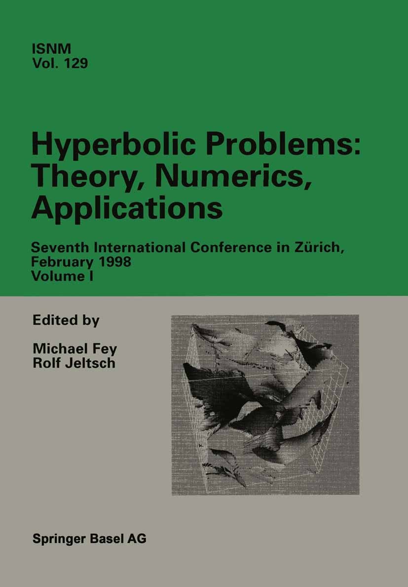 Titlebook: Hyperbolic Problems: Theory, Numerics, Applications; Seventh Internationa Michael Fey,Rolf Jeltsch Conference proceedings 1999 Springer Bas Titlebook: Hyperbolic Problems: Theory, Numerics, Applications; Seventh Internationa Michael Fey,Rolf Jeltsch Conference proceedings 1999 Springer Bas