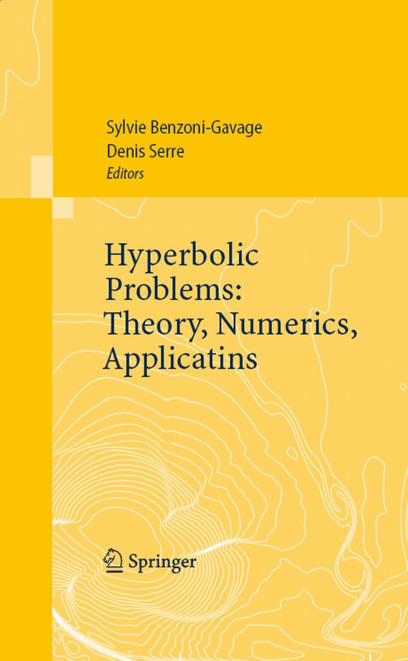 Titlebook: Hyperbolic Problems: Theory, Numerics, Applications; Proceedings of the E Sylvie Benzoni-Gavage,Denis Serre Conference proceedings 2008 Spr Titlebook: Hyperbolic Problems: Theory, Numerics, Applications; Proceedings of the E Sylvie Benzoni-Gavage,Denis Serre Conference proceedings 2008 Spr
