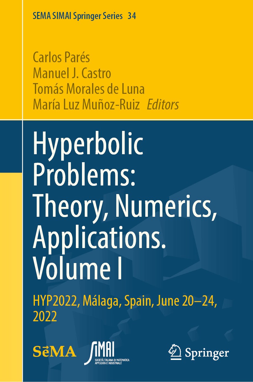Titlebook: Hyperbolic Problems: Theory, Numerics, Applications. Volume I; HYP2022, Málaga, Spa Carlos Parés,Manuel J. Castro,María Luz Muñoz-Ruiz Conf Titlebook: Hyperbolic Problems: Theory, Numerics, Applications. Volume I; HYP2022, Málaga, Spa Carlos Parés,Manuel J. Castro,María Luz Muñoz-Ruiz Conf