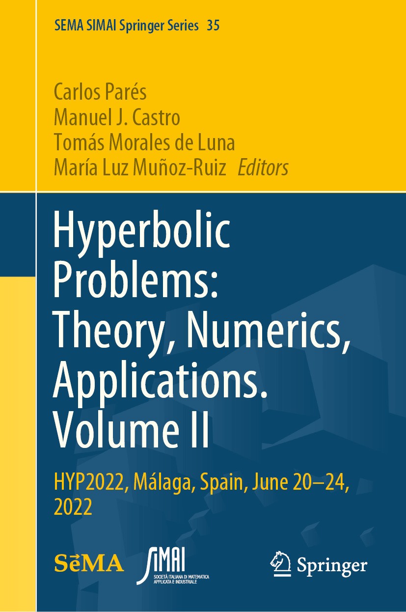 Titlebook: Hyperbolic Problems: Theory, Numerics, Applications. Volume II; HYP2022, Málaga, Spa Carlos Parés,Manuel J. Castro,María Luz Muñoz-Ruiz Con Titlebook: Hyperbolic Problems: Theory, Numerics, Applications. Volume II; HYP2022, Málaga, Spa Carlos Parés,Manuel J. Castro,María Luz Muñoz-Ruiz Con