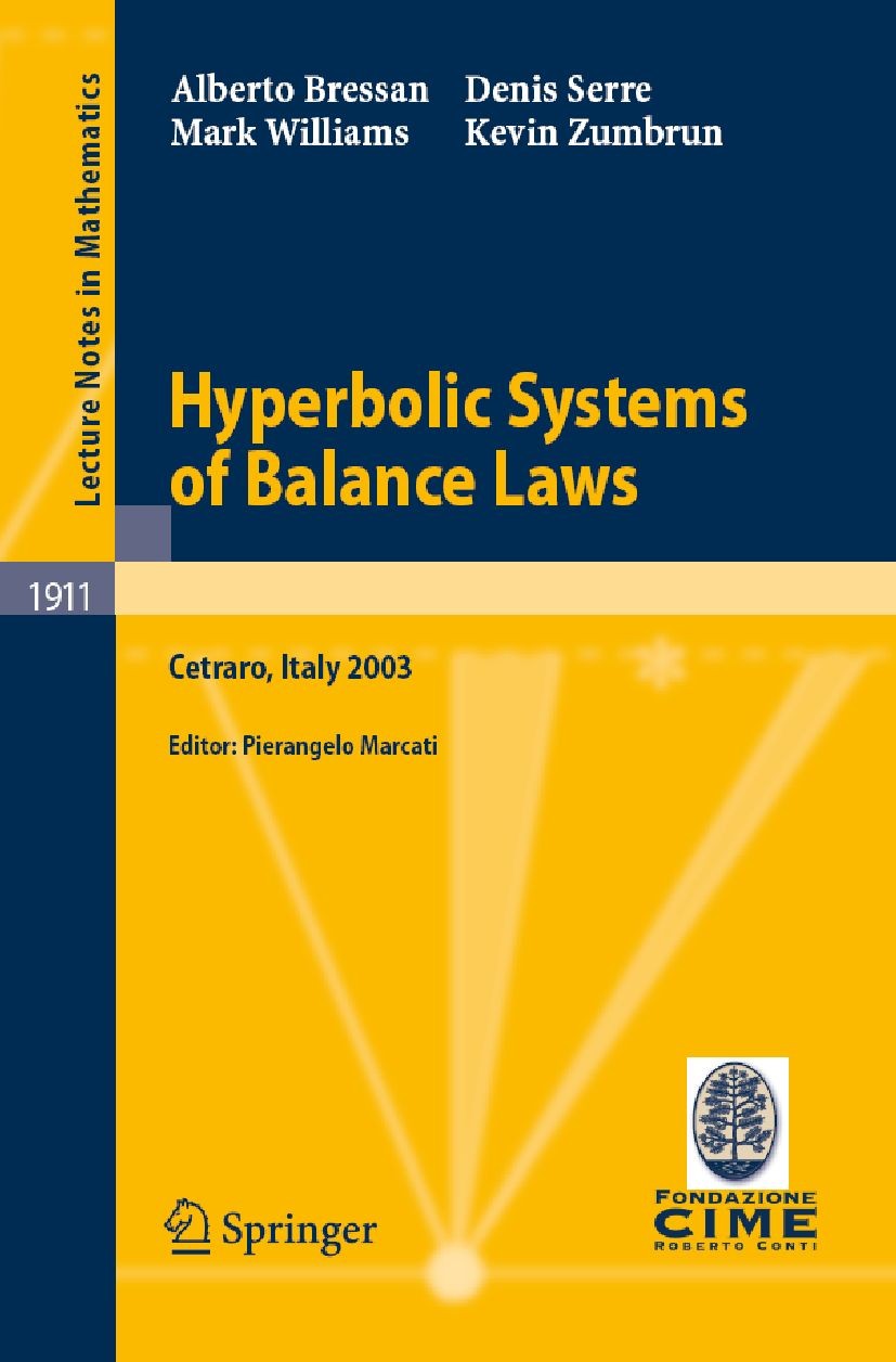 Titlebook: Hyperbolic Systems of Balance Laws; Lectures given at th Alberto Bressan,Denis Serre,Kevin Zumbrun,Pierange Book 2007 Springer-Verlag Berli Titlebook: Hyperbolic Systems of Balance Laws; Lectures given at th Alberto Bressan,Denis Serre,Kevin Zumbrun,Pierange Book 2007 Springer-Verlag Berli
