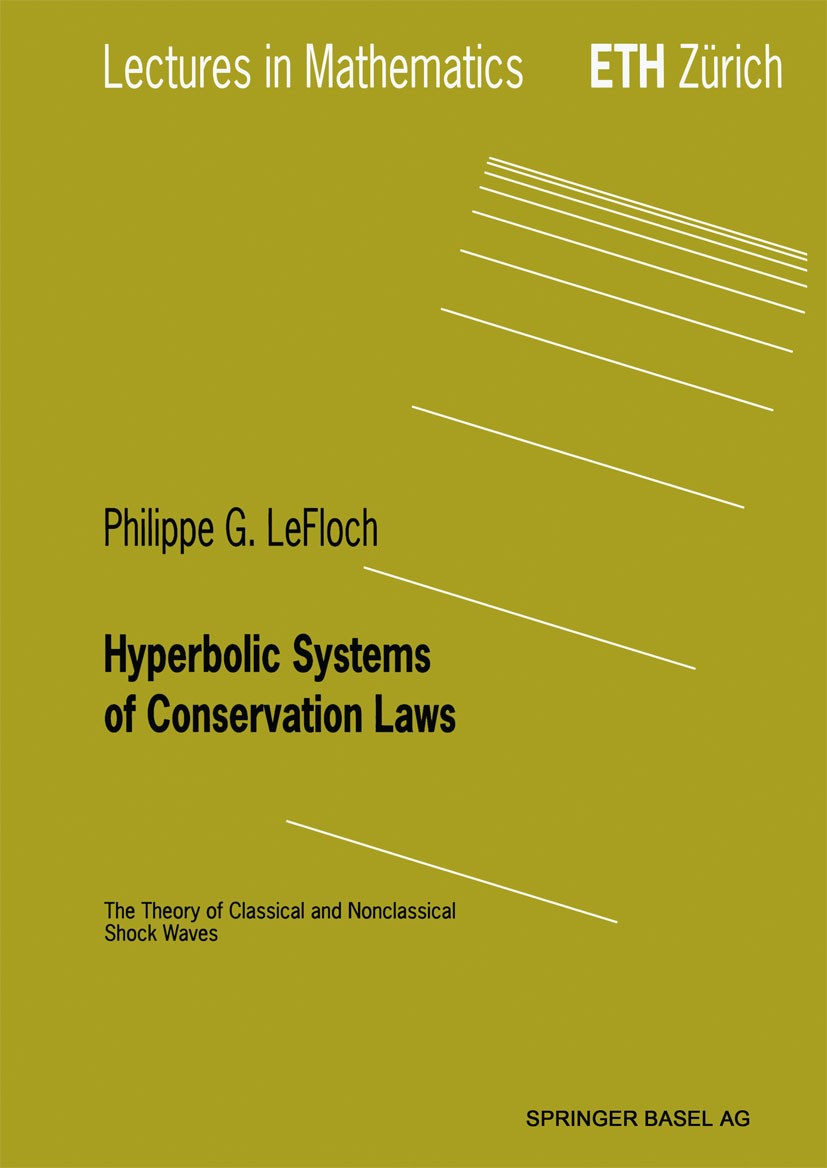 Titlebook: Hyperbolic Systems of Conservation Laws; The Theory of Classi Philippe G. LeFloch Book 2002 Springer Basel AG 2002 Partial differential equ Titlebook: Hyperbolic Systems of Conservation Laws; The Theory of Classi Philippe G. LeFloch Book 2002 Springer Basel AG 2002 Partial differential equ