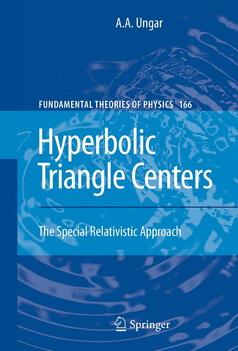 Titlebook: Hyperbolic Triangle Centers; The Special Relativi A.A. Ungar Book 2010 Springer Science+Business Media B.V. 2010 Application special relati Titlebook: Hyperbolic Triangle Centers; The Special Relativi A.A. Ungar Book 2010 Springer Science+Business Media B.V. 2010 Application special relati