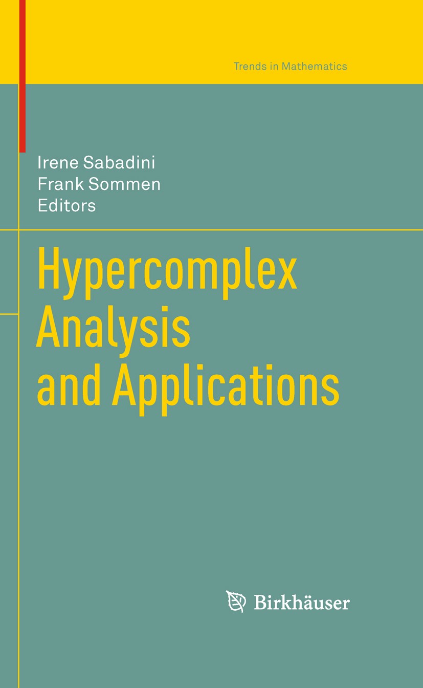 Titlebook: Hypercomplex Analysis and Applications; Irene Sabadini,Frank Sommen Conference proceedings 2011 Springer Basel AG 2011 partial differentia Titlebook: Hypercomplex Analysis and Applications; Irene Sabadini,Frank Sommen Conference proceedings 2011 Springer Basel AG 2011 partial differentia