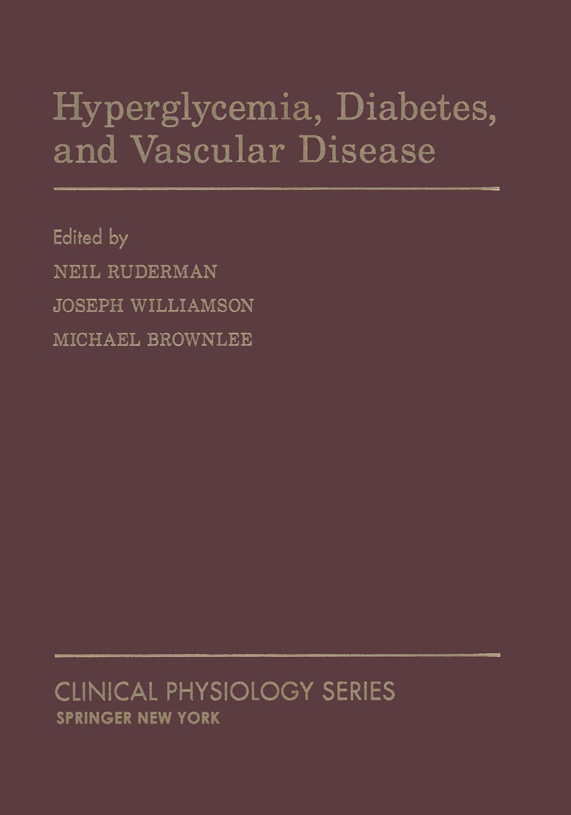 Titlebook: Hyperglycemia, Diabetes and Vascular Disease; Neil Ruderman,Joseph Williamson,Michael Brownlee Book 1992 American Physiological Society 19 Titlebook: Hyperglycemia, Diabetes and Vascular Disease; Neil Ruderman,Joseph Williamson,Michael Brownlee Book 1992 American Physiological Society 19
