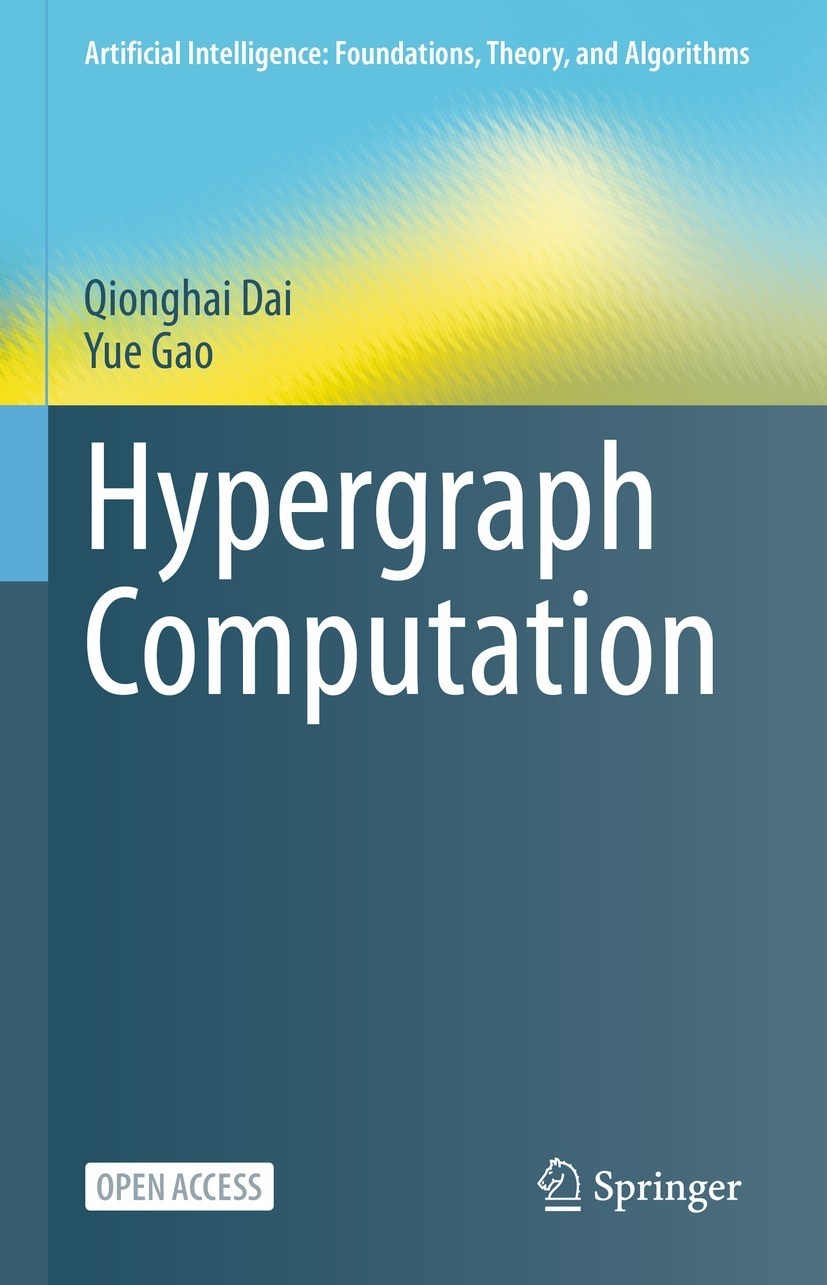 Titlebook: Hypergraph Computation; Qionghai Dai,Yue Gao Book‘‘‘‘‘‘‘‘ 2023 The Editor(s) (if applicable) and The Author(s) 2023 Hypergraph.Hypergraph Titlebook: Hypergraph Computation; Qionghai Dai,Yue Gao Book‘‘‘‘‘‘‘‘ 2023 The Editor(s) (if applicable) and The Author(s) 2023 Hypergraph.Hypergraph