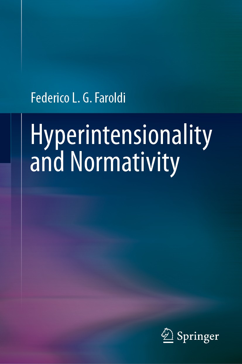 Titlebook: Hyperintensionality and Normativity; Federico L. G. Faroldi Book 2019 Springer Nature Switzerland AG 2019 Hyperintensionality.Deontic Moda Titlebook: Hyperintensionality and Normativity; Federico L. G. Faroldi Book 2019 Springer Nature Switzerland AG 2019 Hyperintensionality.Deontic Moda