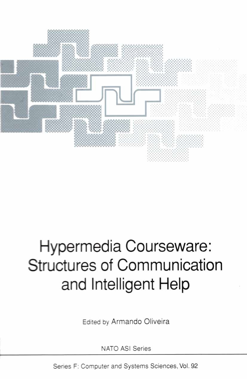 Titlebook: Hypermedia Courseware: Structures of Communication and Intelligent Help; Proceedings of the N Armando Oliveira Conference proceedings 1992 Titlebook: Hypermedia Courseware: Structures of Communication and Intelligent Help; Proceedings of the N Armando Oliveira Conference proceedings 1992