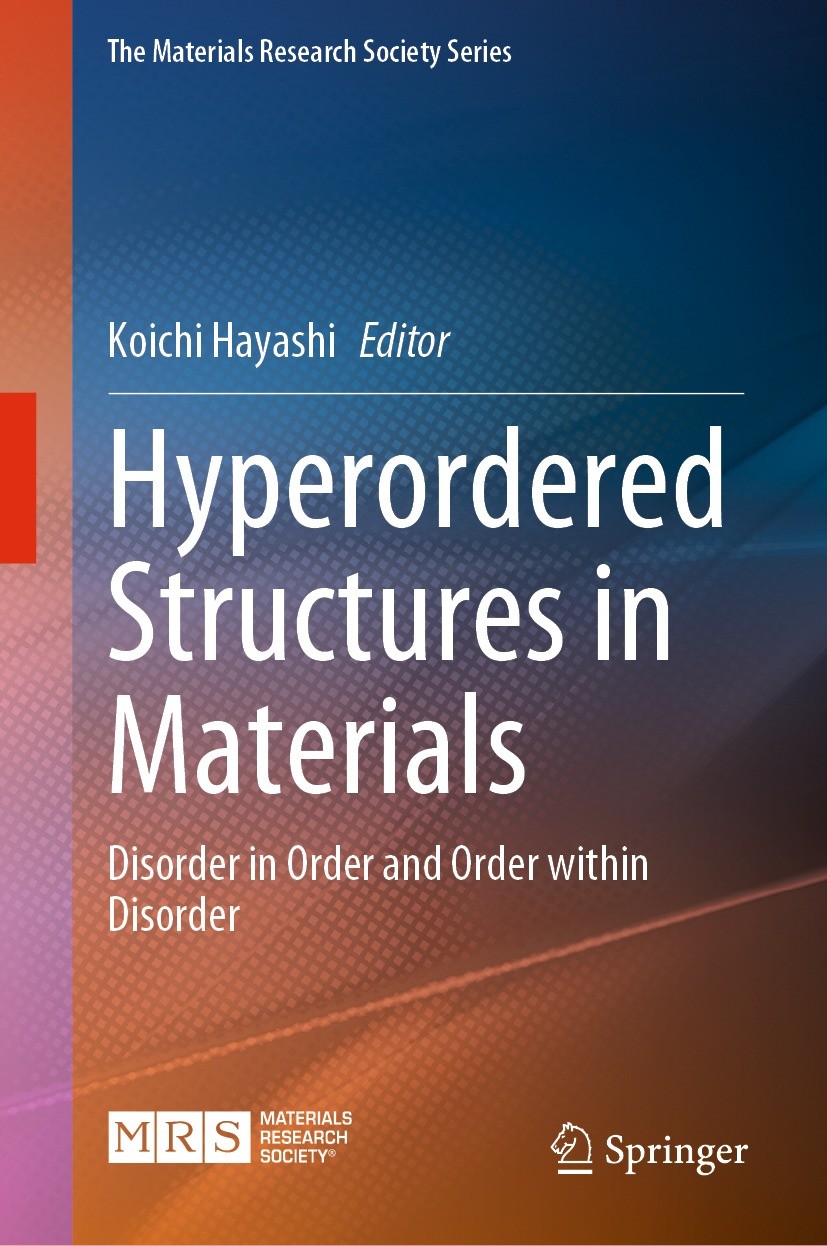 Titlebook: Hyperordered Structures in Materials; Disorder in Order an Koichi Hayashi Book 2024 Materials Research Society, under exclusive license to Titlebook: Hyperordered Structures in Materials; Disorder in Order an Koichi Hayashi Book 2024 Materials Research Society, under exclusive license to