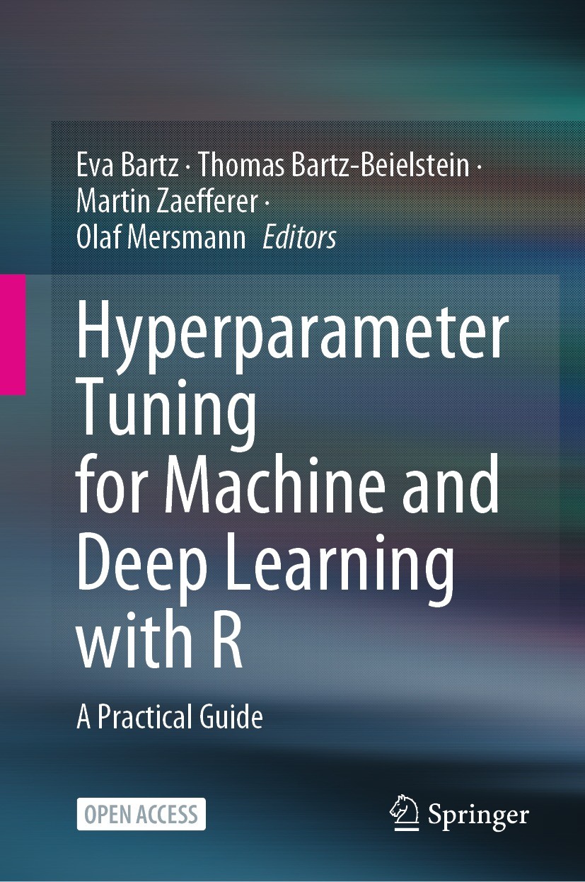 Titlebook: Hyperparameter Tuning for Machine and Deep Learning with R; A Practical Guide Eva Bartz,Thomas Bartz-Beielstein,Olaf Mersmann Book‘‘‘‘‘‘‘‘ Titlebook: Hyperparameter Tuning for Machine and Deep Learning with R; A Practical Guide Eva Bartz,Thomas Bartz-Beielstein,Olaf Mersmann Book‘‘‘‘‘‘‘‘