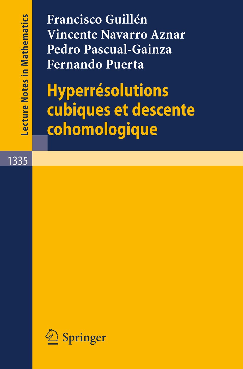 Titlebook: Hyperresolutions cubiques et descente cohomologique; F. Guillén,V. Navarro Aznar,F. Puerta Book 1988 Springer-Verlag Berlin Heidelberg 198 Titlebook: Hyperresolutions cubiques et descente cohomologique; F. Guillén,V. Navarro Aznar,F. Puerta Book 1988 Springer-Verlag Berlin Heidelberg 198