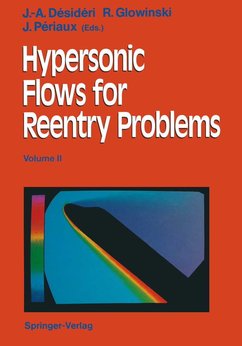 Titlebook: Hypersonic Flows for Reentry Problems; Volume II: Test Case Jean-Antoine Désidéri,Roland Glowinski,Jacques Pér Conference proceedings 1991 Titlebook: Hypersonic Flows for Reentry Problems; Volume II: Test Case Jean-Antoine Désidéri,Roland Glowinski,Jacques Pér Conference proceedings 1991