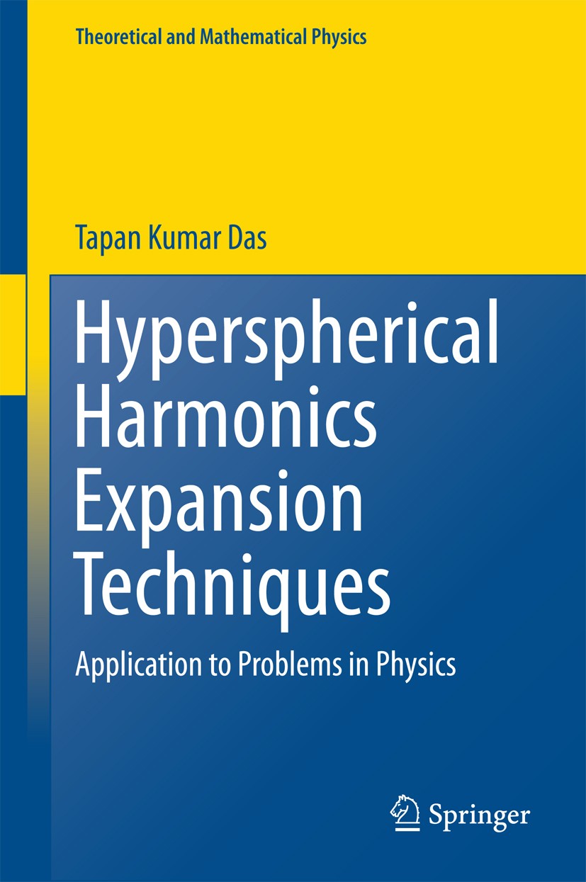 Titlebook: Hyperspherical Harmonics Expansion Techniques; Application to Probl Tapan Kumar Das Book 2016 Springer Nature India Private Limited 2016 Bo Titlebook: Hyperspherical Harmonics Expansion Techniques; Application to Probl Tapan Kumar Das Book 2016 Springer Nature India Private Limited 2016 Bo