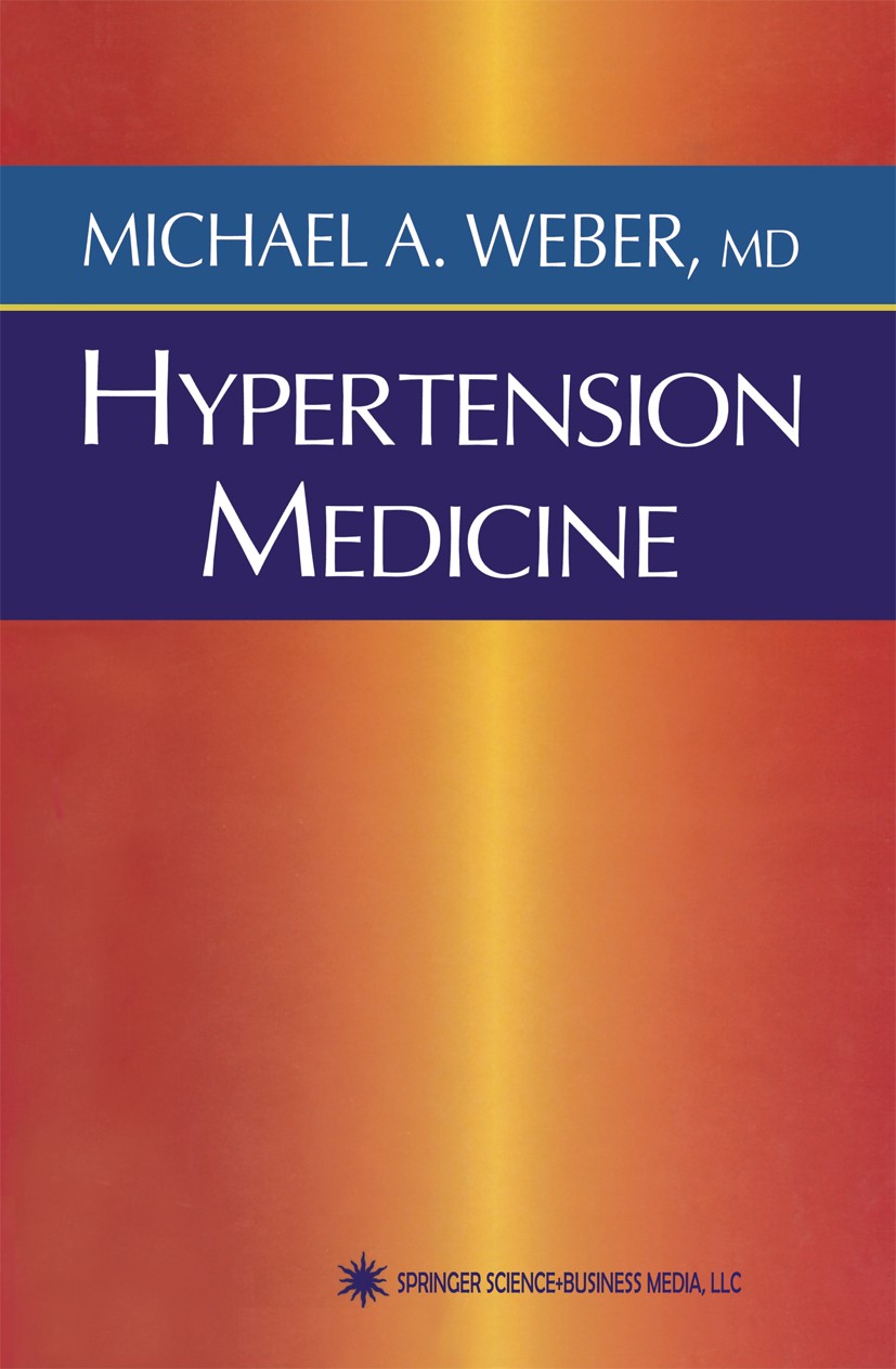 Titlebook: Hypertension Medicine; Michael A. Weber Book 2001 Springer Science+Business Media New York 2001 Angiotensin II.angina pectoris.blood press Titlebook: Hypertension Medicine; Michael A. Weber Book 2001 Springer Science+Business Media New York 2001 Angiotensin II.angina pectoris.blood press